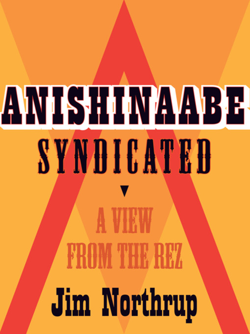 Title details for Anishinaabe Syndicated by Jim  Northrup - Available